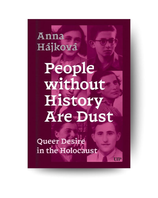 People without History Are Dust: Queer Desire in the Holocaust